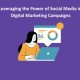Leveraging the Power of Social Media in Digital Marketing Campaigns